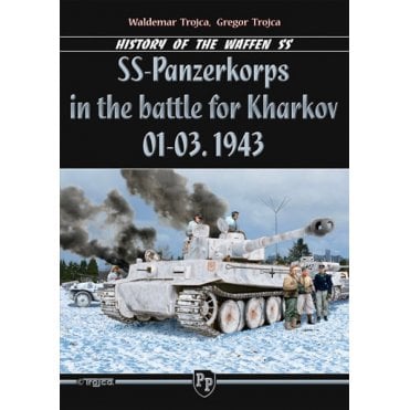 SS-Panzerkorps in the Battle for Kharkov Jan to Mar 1943