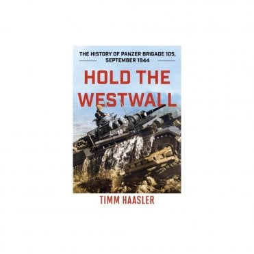 Hold the Westwall: The History of Panzer Brigade 105 - September 1944
