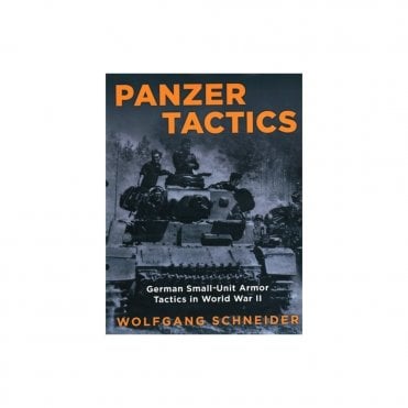 Panzer Tactics: German Small Unit Armor Tactics in WWII