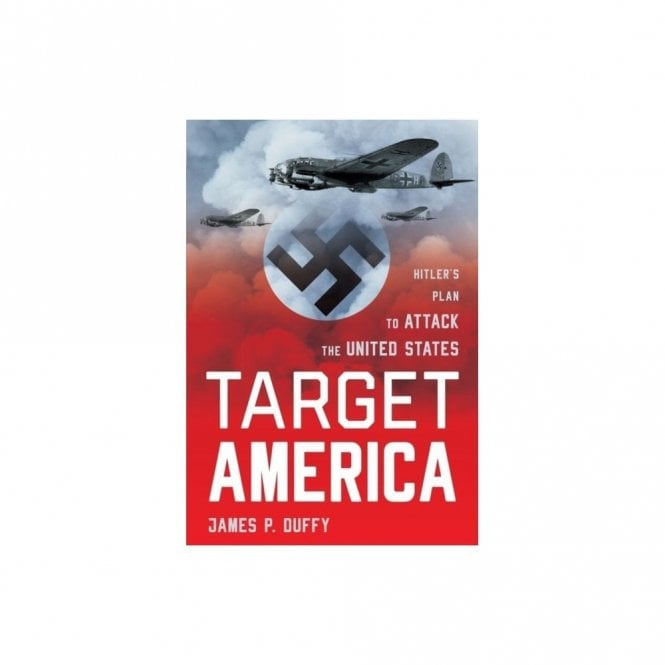 Target America: Hitler's Plan to Attack the United States
