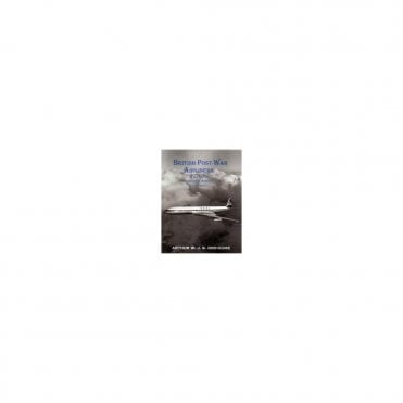 British Post-War Airliners A History of Commercial Aircraft 1945-2000