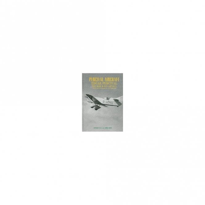 Percival Aircraft Edgar Percival The Man & His Legacy From Racing Gulls to Jet Trainer
