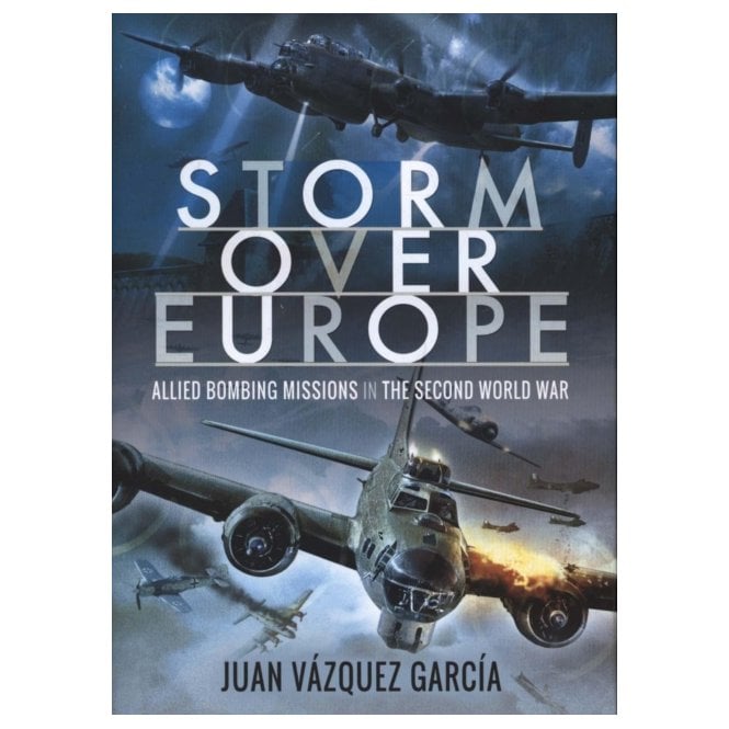 Storm Over Europe: Allied Bombing Missions in the Second World War