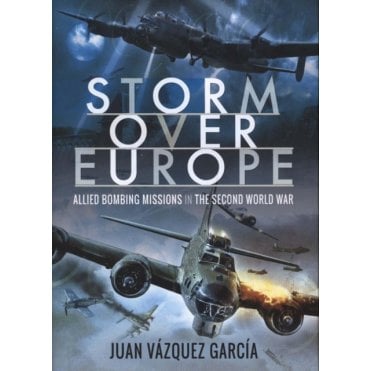 Storm Over Europe: Allied Bombing Missions in the Second World War