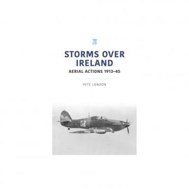 Storms Over Ireland: Aerial Actions 1913-45