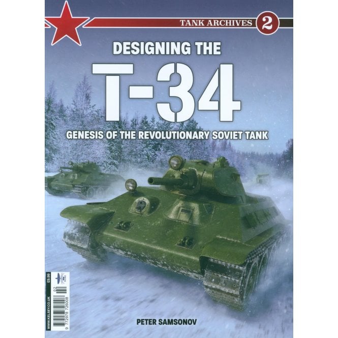 Tank Archive 2: Designing the T-34 - Genesis of the Revolutionary Soviet Tank 