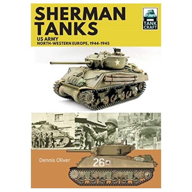 Tankcraft (11) Sherman Tanks US Army North Western Europe 1944-45