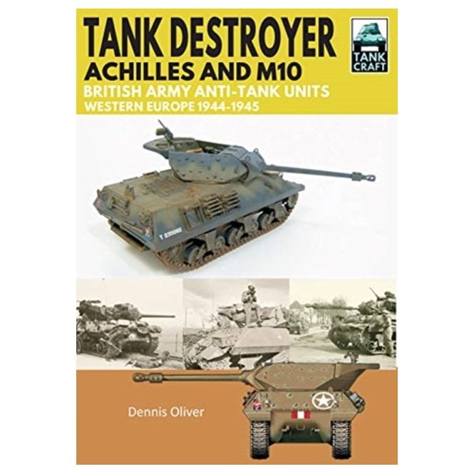 Tankcraft (12) Tank Destroyer Achilles and M10, British Army Anti-Tank Units, Western Europe 1944-45