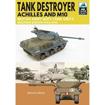 Tankcraft (12) Tank Destroyer Achilles and M10, British Army Anti-Tank Units, Western Europe 1944-45
