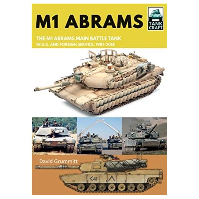 Tankcraft (17) M1 Abrams: The US's Main Battle Tank in American and Foreign Service 1981-2018