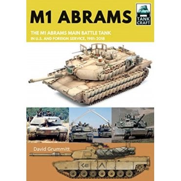 Tankcraft (17) M1 Abrams: The US's Main Battle Tank in American and Foreign Service 1981-2018