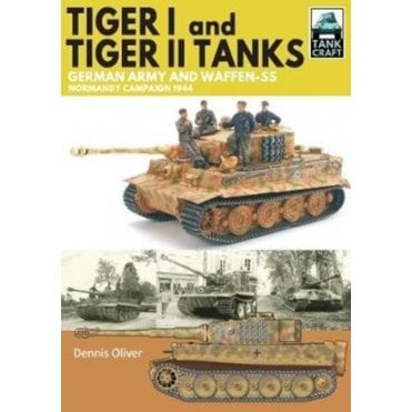 Tankcraft (25) Tiger I & Tiger II Tanks : German Army and Waffen-SS Normandy Campaign 1944