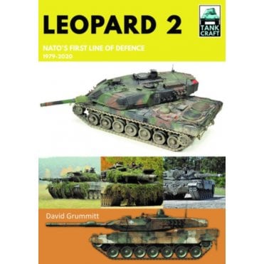 Tankcraft (28) Leopard 2 NATO's First Line of Defence 1979-2020