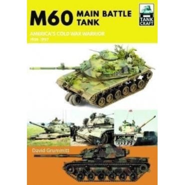 Tankcraft (37) M60 Main Battle Tank - America's Cold War Warrior 1959-1997