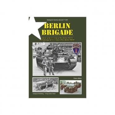 Tankograd 3045 Berlin Brigade - Vehicles of the US Army in West Berlin 1950-1994