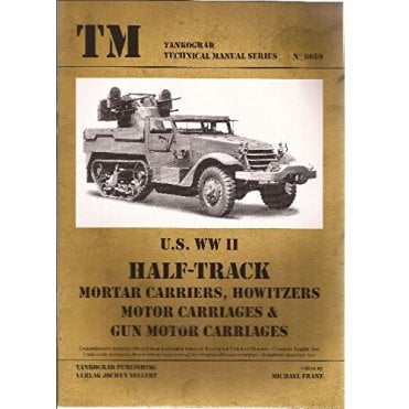 Tankograd 6010 US WWII Half-Track Mortar Carriers, Howitzers Motor Carriages & Gun Motor Carriages