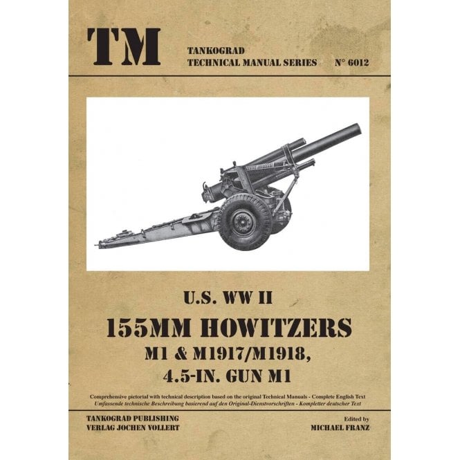 Tankograd 6012 US WWII 155MM Howtizers M1 & M1917/M1918 4.5-IN GUN M1