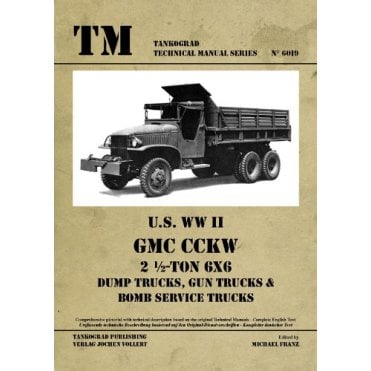 Tankograd 6019 US WWII GMC CCKW 2 _-TON 6x6 Dump Trucks, Gun Trucks, Bomb Service Trucks