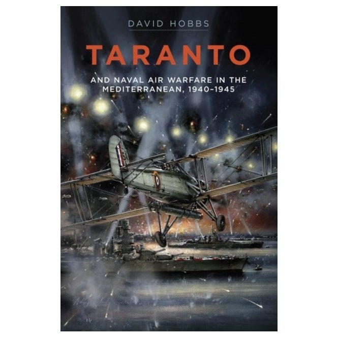 Taranto: Naval Air Warfare in the Mediterranean 1940-45