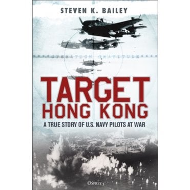 Target Hong Kong : A True Story of U.S. Navy Pilots at War