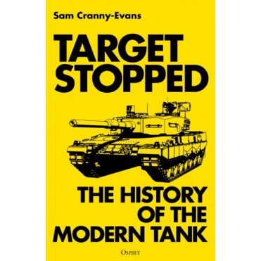 Target Stopped: The History of the Modern Tank