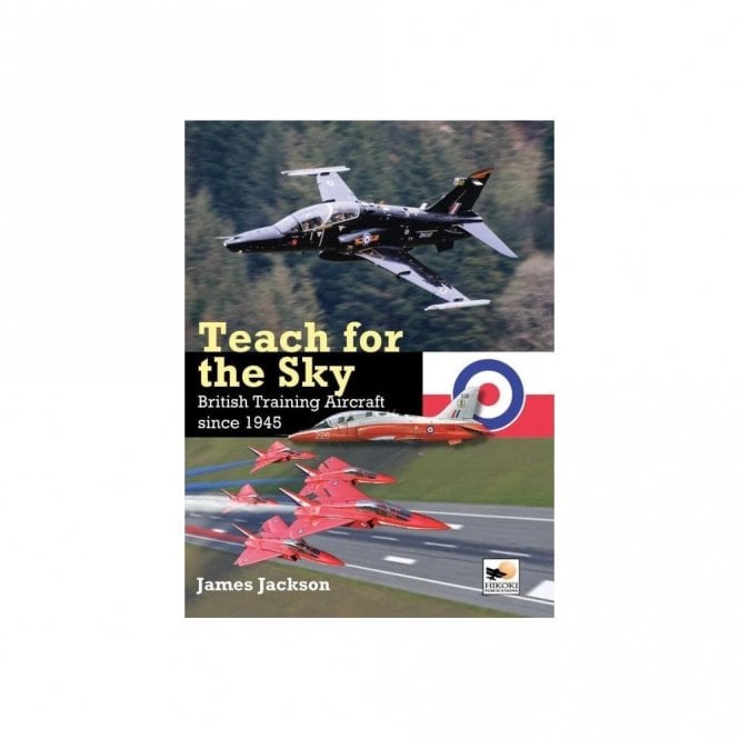 Teach for the Sky - British Training Aircraft since 1945