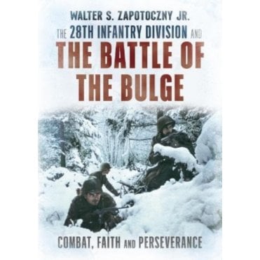 The 28th Infantry Division and The Battle of the Bulge