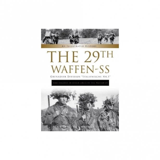 The 29th Waffen-SS: Grenadier Division Italienische Nr.1 and Italians in Other Units of the Waffen-SS