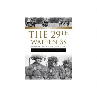 The 29th Waffen-SS: Grenadier Division Italienische Nr.1 and Italians in Other Units of the Waffen-SS