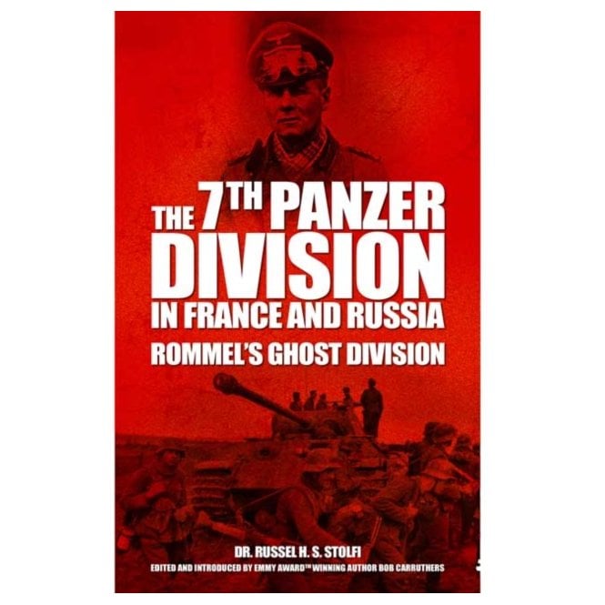 The 7th Panzer Division in France and Russia - Rommel's Ghost Division 
