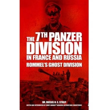 The 7th Panzer Division in France and Russia - Rommel's Ghost Division 