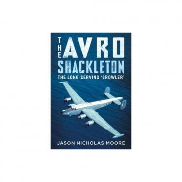 The Avro Shackleton: The Long-Serving Growler