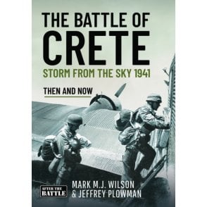 The Battle of Crete: Storm from the Sky 1941 - Then and Now