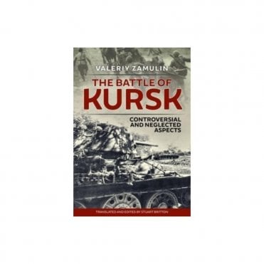 The Battle of Kursk: Controversial and Neglected Aspects