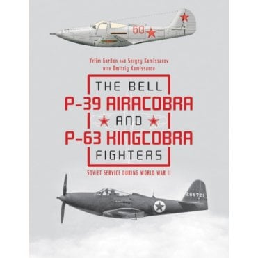 The Bell P39 Airacobra and P63 Kingcobra Fighters Soviet Service During World War II