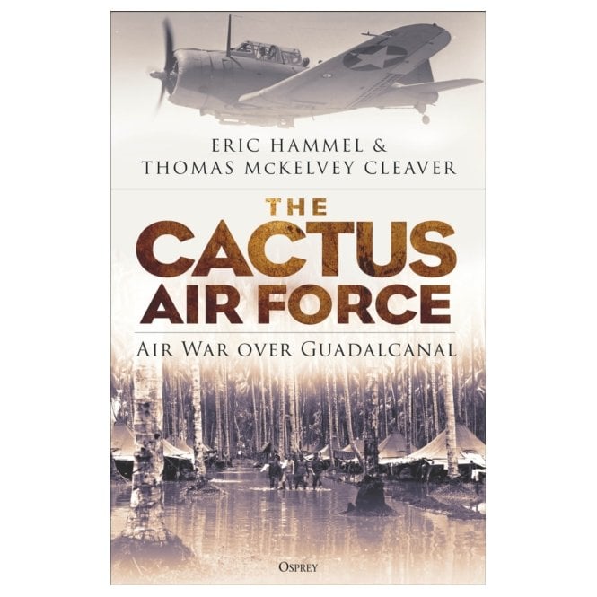 The Cactus Air Force: Air War over Guadalcanal