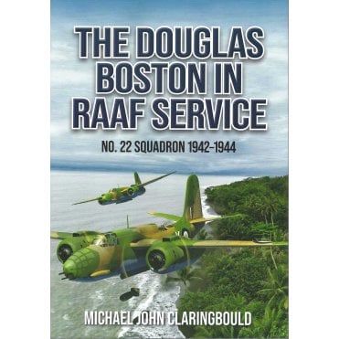 The Douglas Boston in RAAF Service - No.22 Squadron 1942-44