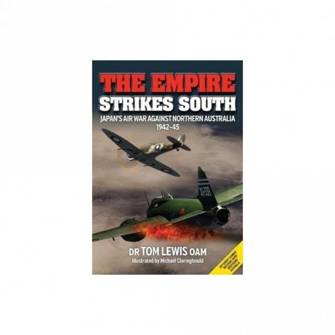 The Empire Strikes South: Japan's Air War Against Northern Australia 1942-45
