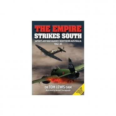 The Empire Strikes South: Japan's Air War Against Northern Australia 1942-45