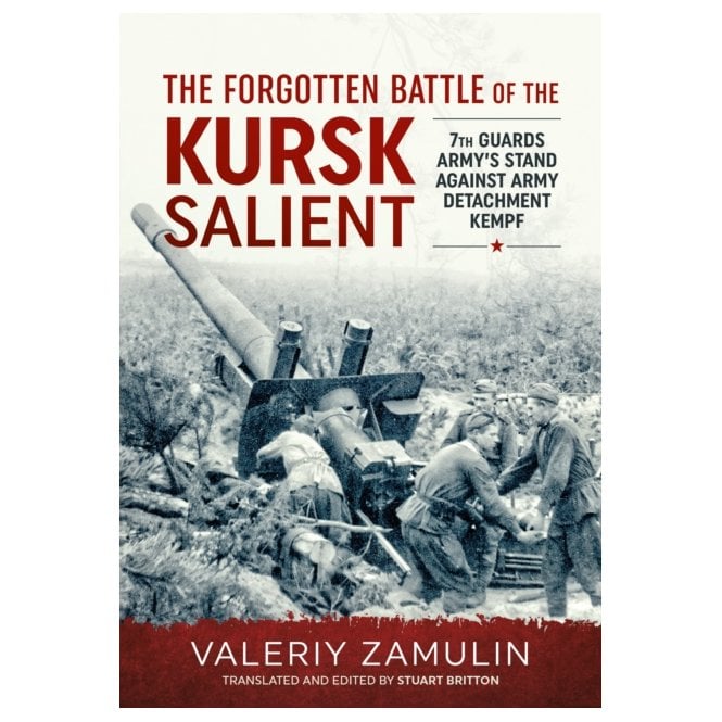 The Forgotten Battle of the Kursk Salient 