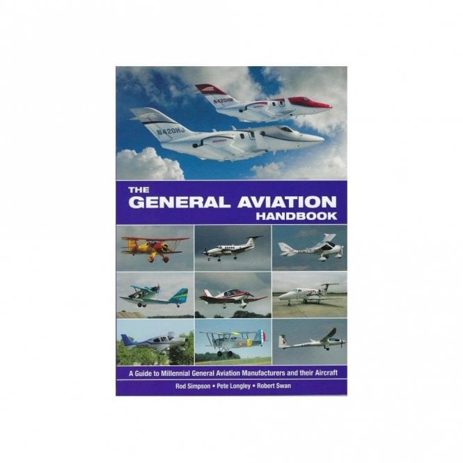 The General Aviation Handbook - A Guide to Millennial General Aviation Manufacturers and their Aircraft