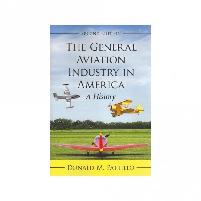 The General Aviation Industry in America - A History (Second Edition)