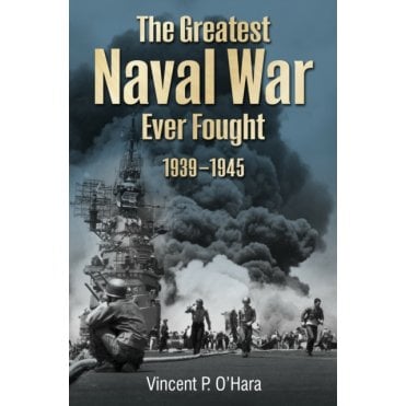 The Greatest Naval War Ever Fought 1939–45