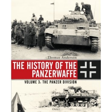 The History of the Panzerwaffe: Vol.3 The Panzer Division