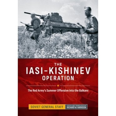 The Iasi-Kishinev Operation: The Red Army's Summer Offensive into the Balkans
