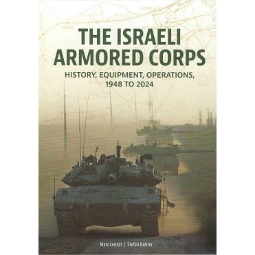 The Israeli Armored Corps - History, Equipment, Operations 1948-2024