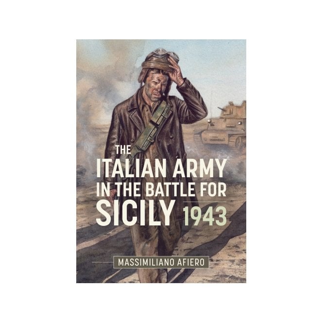 The Italian Army in the Battle for Sicily 1943
