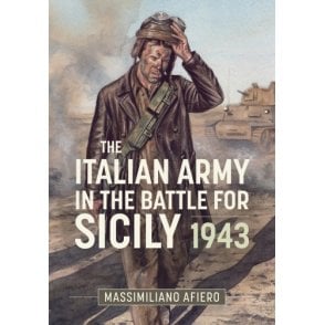 The Italian Army in the Battle for Sicily 1943