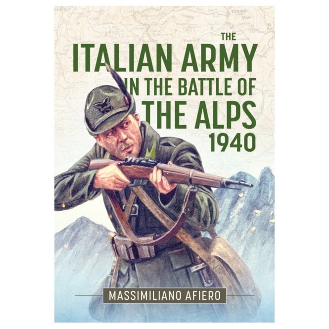 The Italian Army in the Battle of the Alps 1940