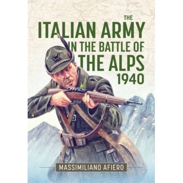 The Italian Army in the Battle of the Alps 1940